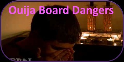Ouija Board Dangers