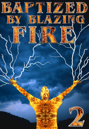 Baptized by Blazing Fire 2