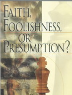 Faith, Foolishness or Presumption