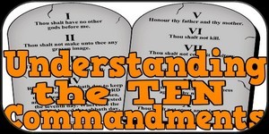 Understanding the 10 Commandments