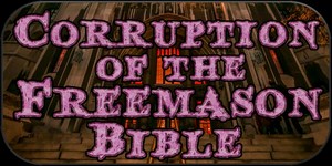 Curruption of the Freemason Bible