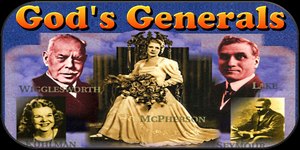 God's Generals, Why They Suceeded, and Why Some Fail