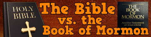The Bible vs. the book of Mormon