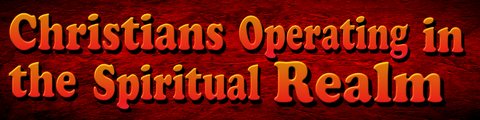 Christians Operating in the Spiritual Realm