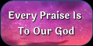 Every Praise is to our GOD