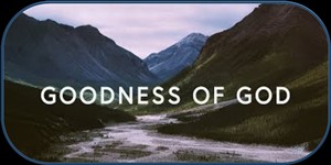 Goodness of God