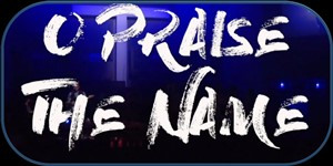O Praise the NAME