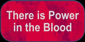 Power in the Blood